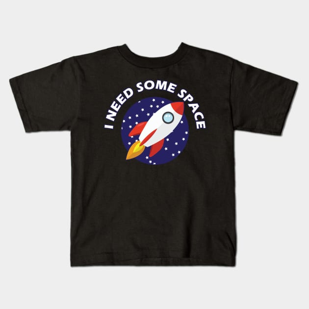 I Need Some Space Kids T-Shirt by WAADESIGN